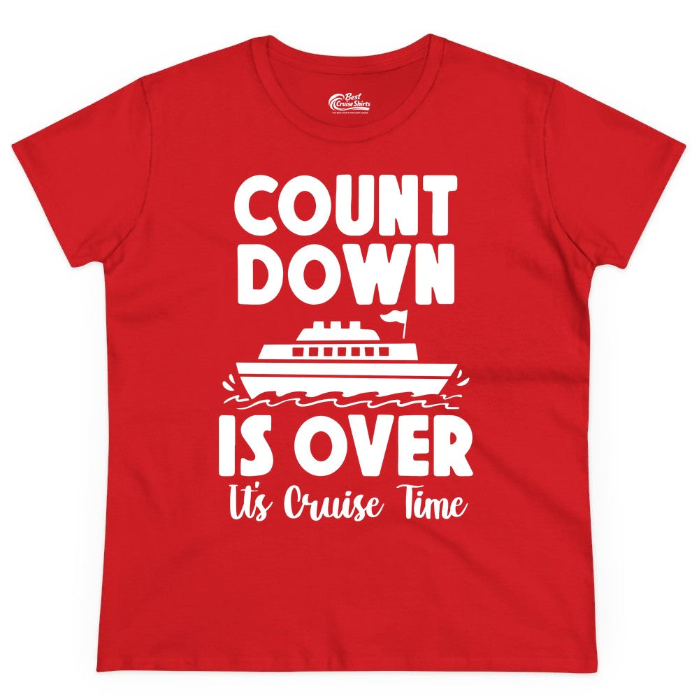 Cruise Countdown Shirt - Fun Nautical Cruise Vacation Apparel Gift (Ladies Tee) in Red - Cruise Countdown Is Over Nautical Ship Its Cruise Time Shirt