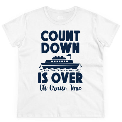Cruise Countdown Shirt - Fun Nautical Cruise Vacation Apparel Gift (Ladies Tee) in White - Cruise Countdown Is Over Nautical Ship Its Cruise Time Shirt