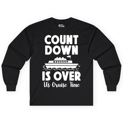 Cruise Countdown Shirt - Fun Nautical Cruise Vacation Apparel Gift (Long Sleeve) in Black - Cruise Countdown Is Over Nautical Ship Its Cruise Time Shirt