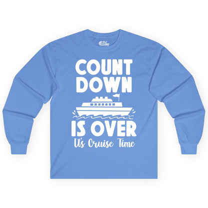 Cruise Countdown Shirt - Fun Nautical Cruise Vacation Apparel Gift (Long Sleeve) in Carolina Blue - Cruise Countdown Is Over Nautical Ship Its Cruise Time Shirt