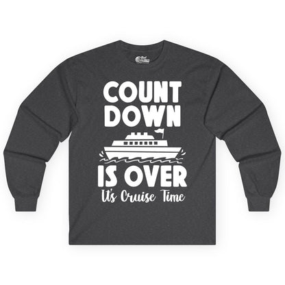 Cruise Countdown Shirt - Fun Nautical Cruise Vacation Apparel Gift (Long Sleeve) in Dark Heather - Cruise Countdown Is Over Nautical Ship Its Cruise Time Shirt