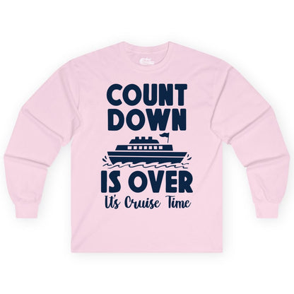 Cruise Countdown Shirt - Fun Nautical Cruise Vacation Apparel Gift (Long Sleeve) in Light Pink - Cruise Countdown Is Over Nautical Ship Its Cruise Time Shirt
