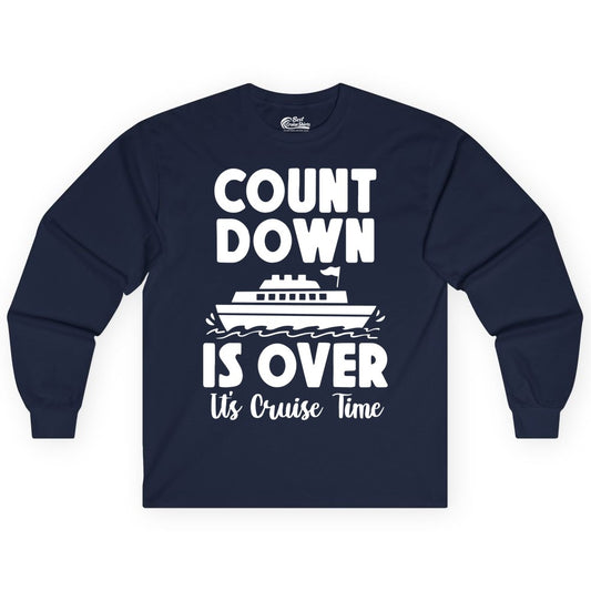 Cruise Countdown Shirt - Fun Nautical Cruise Vacation Apparel Gift (Long Sleeve) in Navy - Cruise Countdown Is Over Nautical Ship Its Cruise Time Shirt