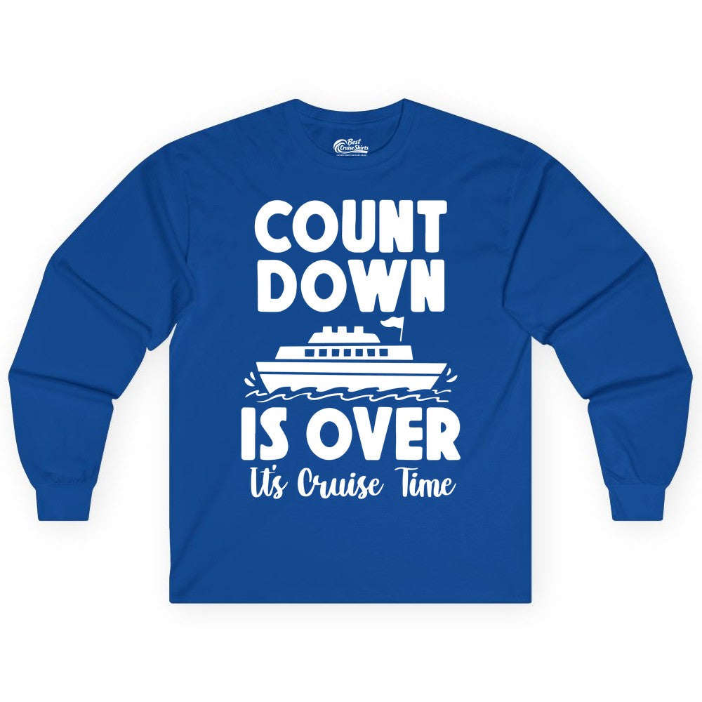Cruise Countdown Shirt - Fun Nautical Cruise Vacation Apparel Gift (Long Sleeve) in Royal - Cruise Countdown Is Over Nautical Ship Its Cruise Time Shirt