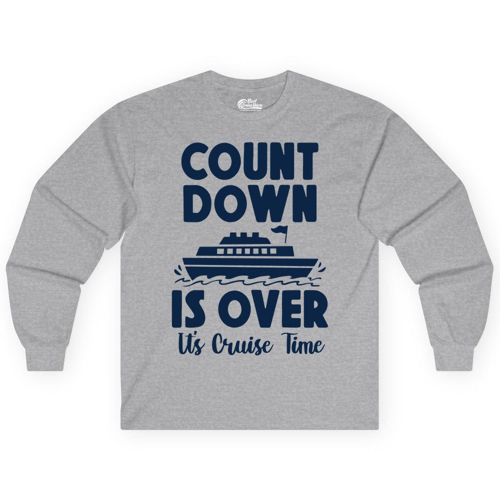 Cruise Countdown Shirt - Fun Nautical Cruise Vacation Apparel Gift (Long Sleeve) in Sport Grey - Cruise Countdown Is Over Nautical Ship Its Cruise Time Shirt