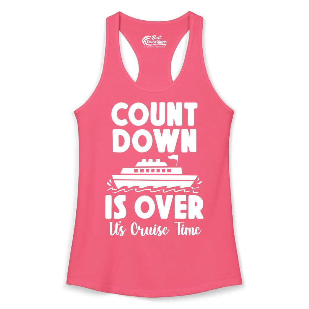 Cruise Countdown Shirt - Fun Nautical Cruise Vacation Apparel Gift (Ladies Tank) in Hot Pink - Cruise Countdown Is Over Nautical Ship Its Cruise Time Shirt