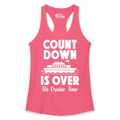 Cruise Countdown Shirt - Fun Nautical Cruise Vacation Apparel Gift (Ladies Tank) in Hot Pink - Cruise Countdown Is Over Nautical Ship Its Cruise Time Shirt