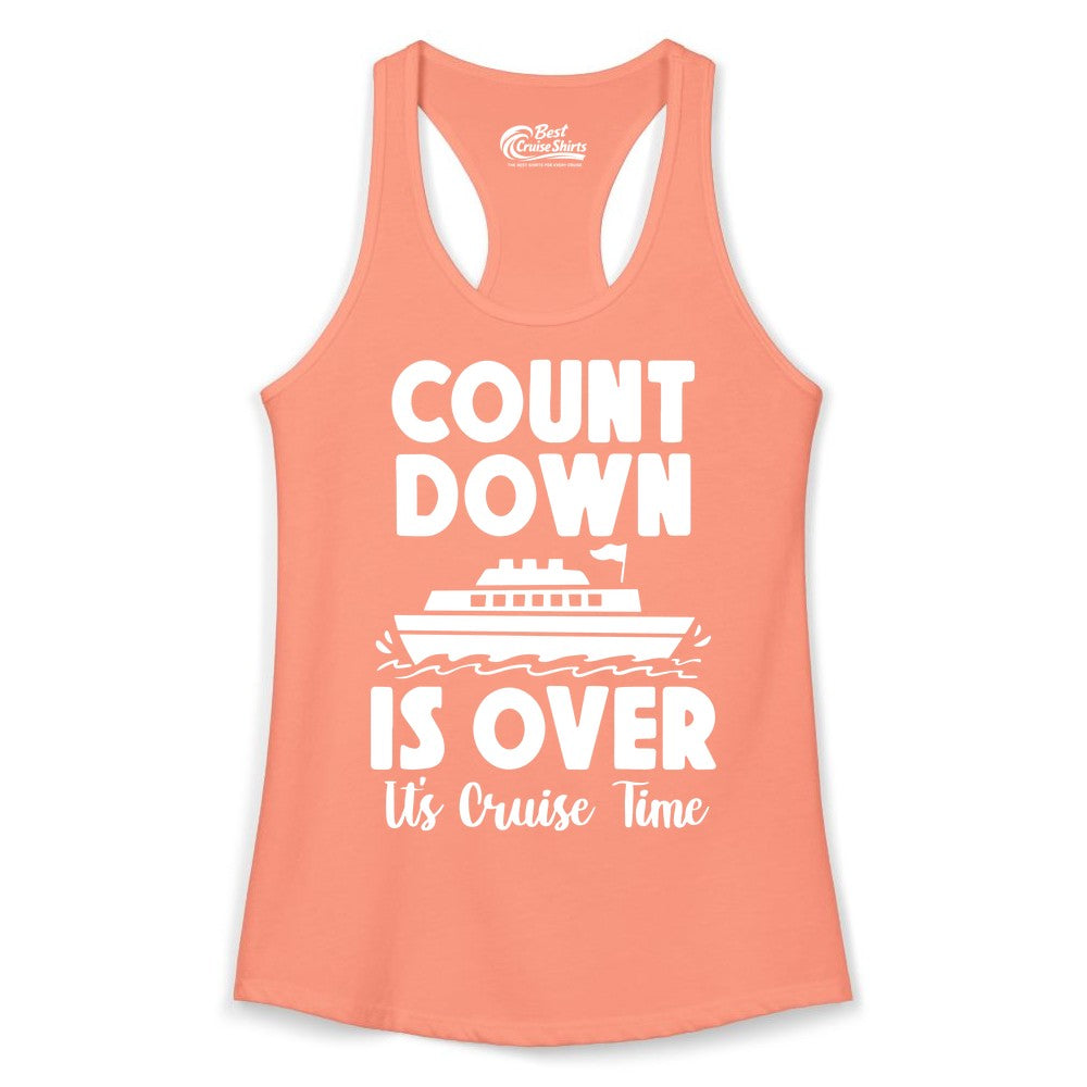 Cruise Countdown Shirt - Fun Nautical Cruise Vacation Apparel Gift (Ladies Tank) in Solid Light Orange - Cruise Countdown Is Over Nautical Ship Its Cruise Time Shirt