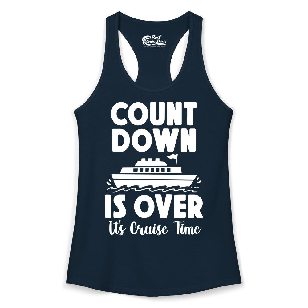 Cruise Countdown Shirt - Fun Nautical Cruise Vacation Apparel Gift (Ladies Tank) in Solid Midnight Navy - Cruise Countdown Is Over Nautical Ship Its Cruise Time Shirt