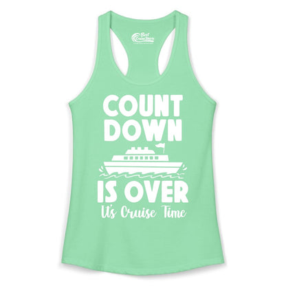 Cruise Countdown Shirt - Fun Nautical Cruise Vacation Apparel Gift (Ladies Tank) in Solid Mint - Cruise Countdown Is Over Nautical Ship Its Cruise Time Shirt