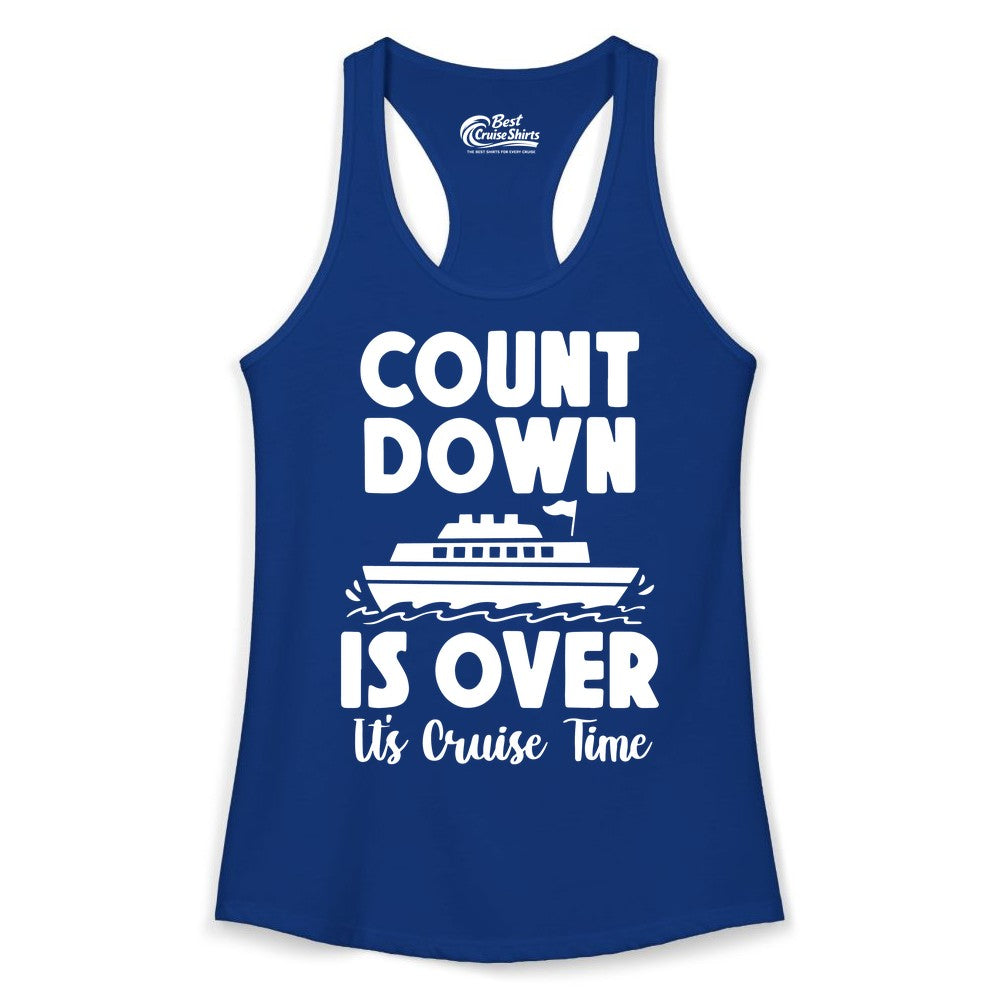 Cruise Countdown Shirt - Fun Nautical Cruise Vacation Apparel Gift (Ladies Tank) in Solid Royal - Cruise Countdown Is Over Nautical Ship Its Cruise Time Shirt