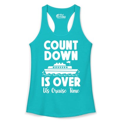 Cruise Countdown Shirt - Fun Nautical Cruise Vacation Apparel Gift (Ladies Tank) in Tahiti Blue - Cruise Countdown Is Over Nautical Ship Its Cruise Time Shirt