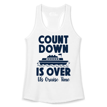Cruise Countdown Shirt - Fun Nautical Cruise Vacation Apparel Gift (Ladies Tank) in White - Cruise Countdown Is Over Nautical Ship Its Cruise Time Shirt
