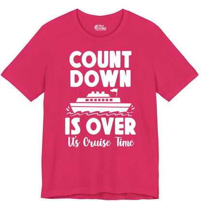 Cruise Countdown Shirt - Fun Nautical Cruise Vacation Apparel Gift (Premium Tee) in Fuchsia - Cruise Countdown Is Over Nautical Ship Its Cruise Time Shirt