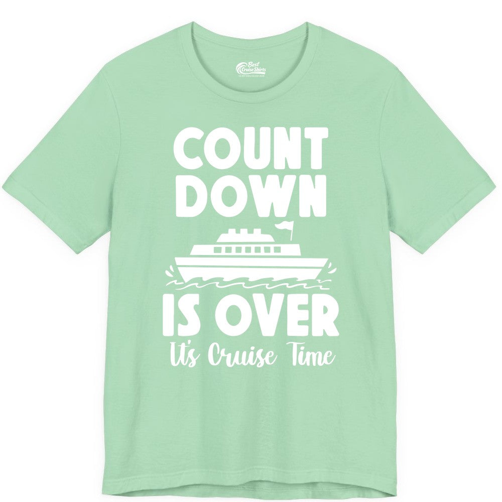 Cruise Countdown Shirt - Fun Nautical Cruise Vacation Apparel Gift (Premium Tee) in Mint - Cruise Countdown Is Over Nautical Ship Its Cruise Time Shirt