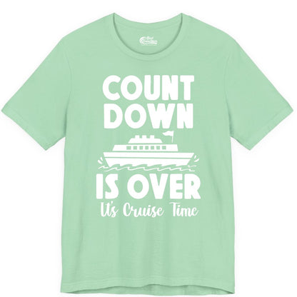 Cruise Countdown Shirt - Fun Nautical Cruise Vacation Apparel Gift (Premium Tee) in Mint - Cruise Countdown Is Over Nautical Ship Its Cruise Time Shirt