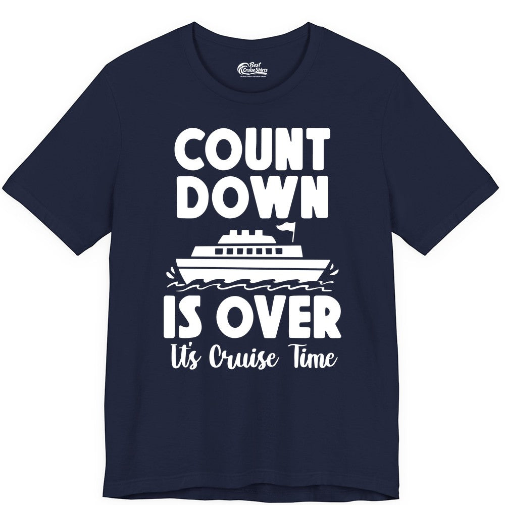 Cruise Countdown Shirt - Fun Nautical Cruise Vacation Apparel Gift (Premium Tee) in Navy - Cruise Countdown Is Over Nautical Ship Its Cruise Time Shirt