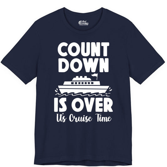 Cruise Countdown Shirt - Fun Nautical Cruise Vacation Apparel Gift (Premium Tee) in Navy - Cruise Countdown Is Over Nautical Ship Its Cruise Time Shirt