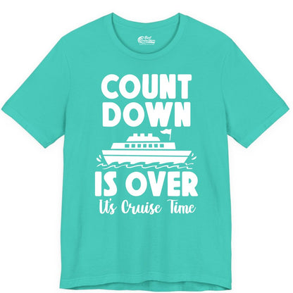Cruise Countdown Shirt - Fun Nautical Cruise Vacation Apparel Gift (Premium Tee) in Teal - Cruise Countdown Is Over Nautical Ship Its Cruise Time Shirt