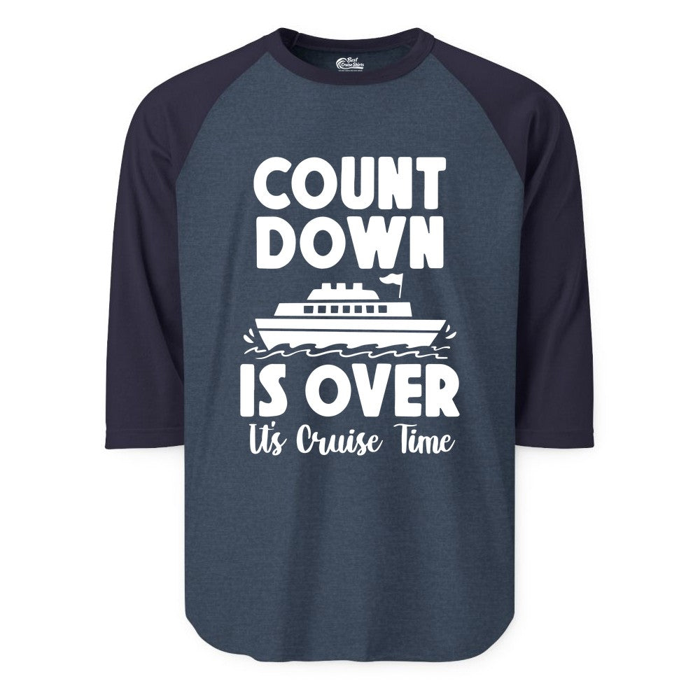Cruise Countdown Shirt - Fun Nautical Cruise Vacation Apparel Gift (Raglan) in Heather DenimNavy - Cruise Countdown Is Over Nautical Ship Its Cruise Time Shirt