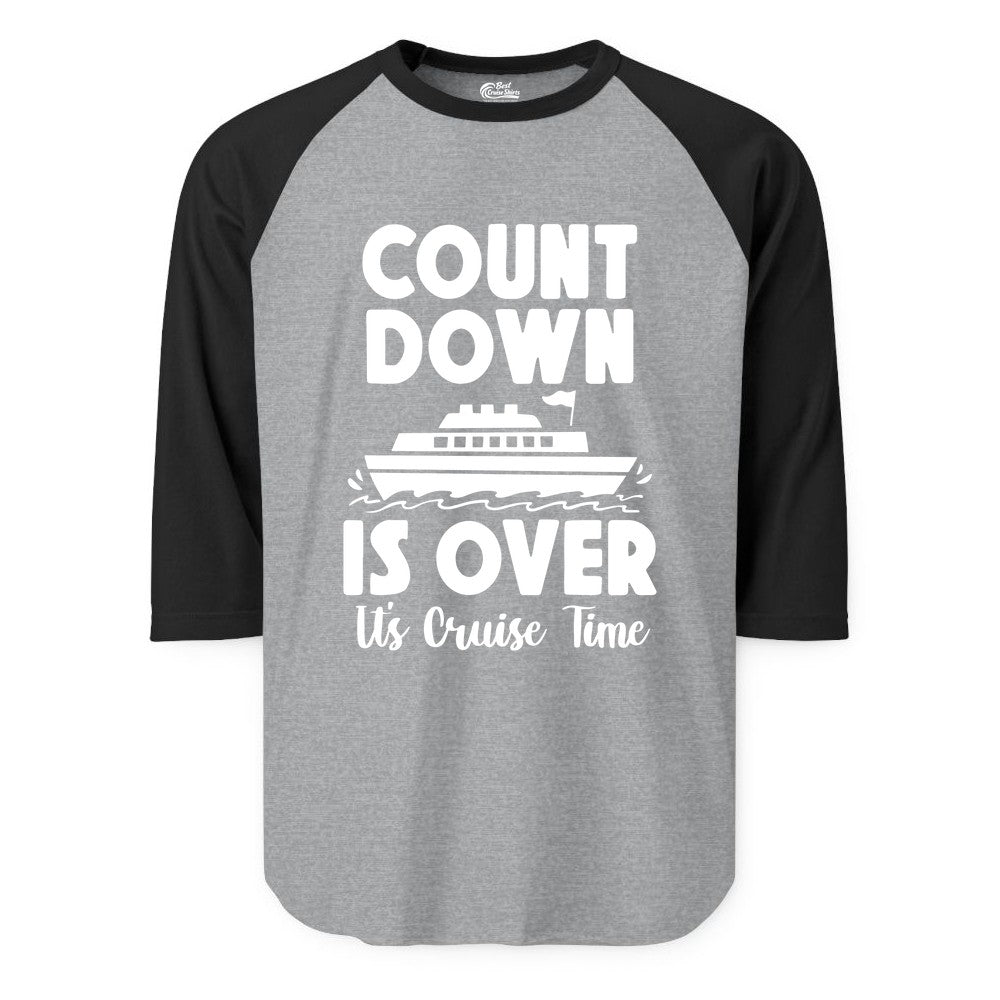 Cruise Countdown Shirt - Fun Nautical Cruise Vacation Apparel Gift (Raglan) in Heather GreyBlack - Cruise Countdown Is Over Nautical Ship Its Cruise Time Shirt