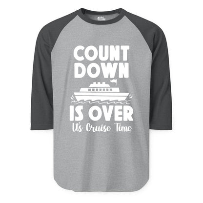 Cruise Countdown Shirt - Fun Nautical Cruise Vacation Apparel Gift (Raglan) in Heather GreyHeather Charcoal - Cruise Countdown Is Over Nautical Ship Its Cruise Time Shirt