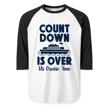 Cruise Countdown Shirt - Fun Nautical Cruise Vacation Apparel Gift (Raglan) in WhiteBlack - Cruise Countdown Is Over Nautical Ship Its Cruise Time Shirt