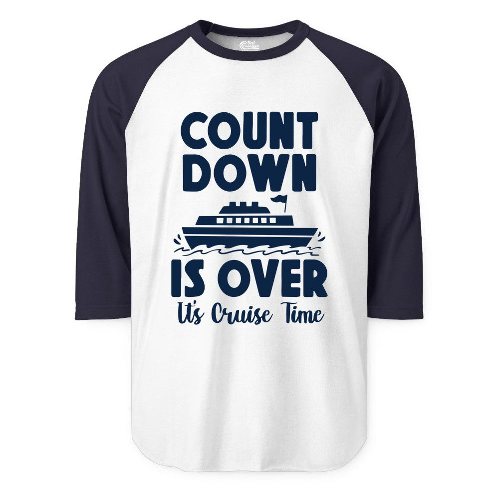 Cruise Countdown Shirt - Fun Nautical Cruise Vacation Apparel Gift (Raglan) in WhiteNavy - Cruise Countdown Is Over Nautical Ship Its Cruise Time Shirt