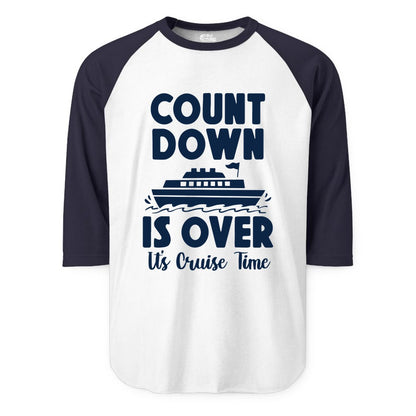 Cruise Countdown Shirt - Fun Nautical Cruise Vacation Apparel Gift (Raglan) in WhiteNavy - Cruise Countdown Is Over Nautical Ship Its Cruise Time Shirt