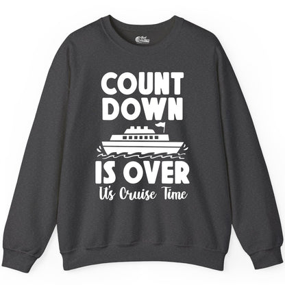 Cruise Countdown Shirt - Fun Nautical Cruise Vacation Apparel Gift (Sweatshirt) in Dark Heather - Cruise Countdown Is Over Nautical Ship Its Cruise Time Shirt