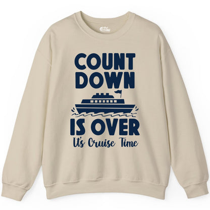 Cruise Countdown Shirt - Fun Nautical Cruise Vacation Apparel Gift (Sweatshirt) in Sand - Cruise Countdown Is Over Nautical Ship Its Cruise Time Shirt