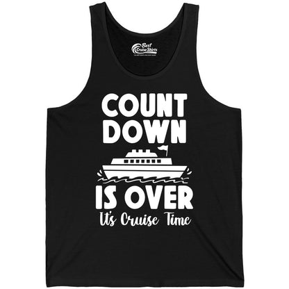 Cruise Countdown Shirt - Fun Nautical Cruise Vacation Apparel Gift (Tank Top) in Black - Cruise Countdown Is Over Nautical Ship Its Cruise Time Shirt