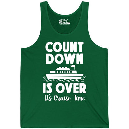 Cruise Countdown Shirt - Fun Nautical Cruise Vacation Apparel Gift (Tank Top) in Kelly - Cruise Countdown Is Over Nautical Ship Its Cruise Time Shirt