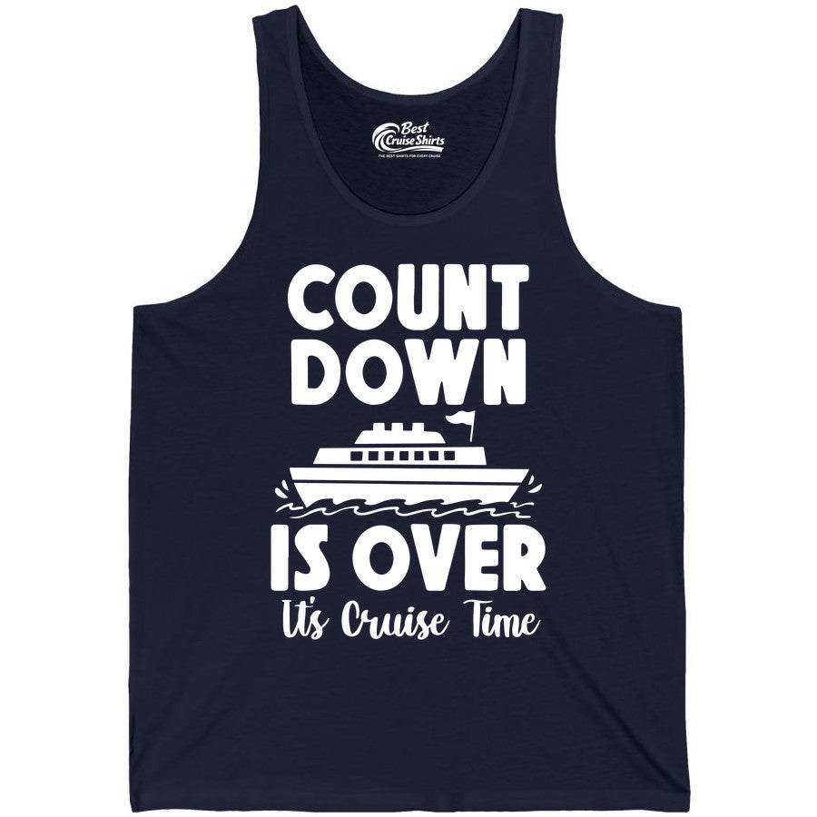 Cruise Countdown Shirt - Fun Nautical Cruise Vacation Apparel Gift (Tank Top) in Navy - Cruise Countdown Is Over Nautical Ship Its Cruise Time Shirt