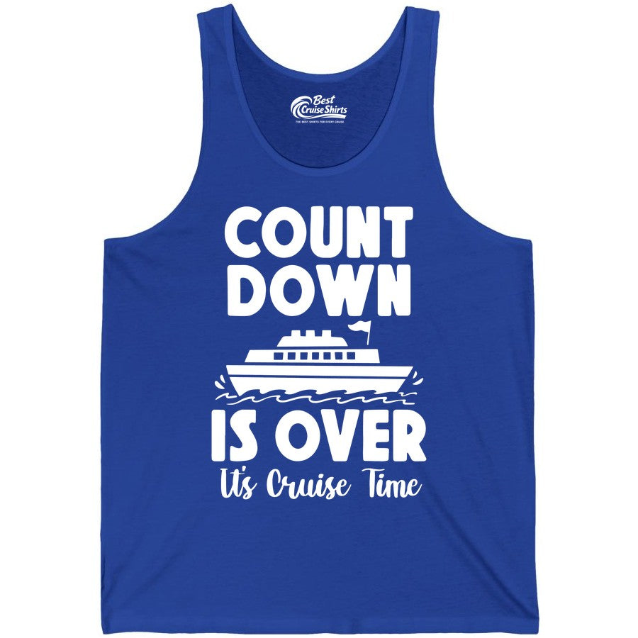 Cruise Countdown Shirt - Fun Nautical Cruise Vacation Apparel Gift (Tank Top) in True Royal - Cruise Countdown Is Over Nautical Ship Its Cruise Time Shirt