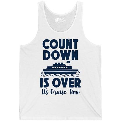 Cruise Countdown Shirt - Fun Nautical Cruise Vacation Apparel Gift (Tank Top) in White - Cruise Countdown Is Over Nautical Ship Its Cruise Time Shirt