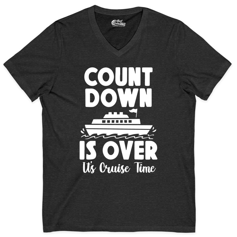 Cruise Countdown Shirt - Fun Nautical Cruise Vacation Apparel Gift (V-Neck) in Dark Grey Heather - Cruise Countdown Is Over Nautical Ship Its Cruise Time Shirt