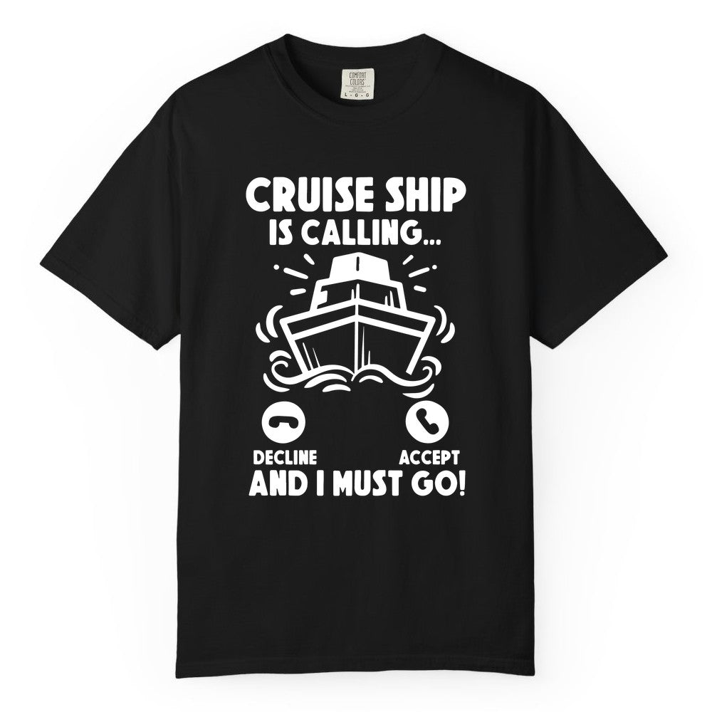 Cruise Ship Shirt - Funny Cruise Vacation Shirt for Cruise Lovers (Comfort Color) in Black - Cruise Ship Is Calling And I Must Go Funny Cruise Vacation Shirt