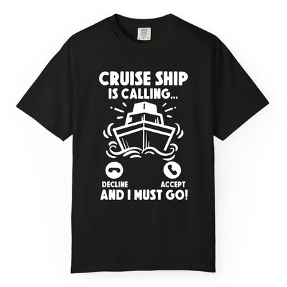 Cruise Ship Shirt - Funny Cruise Vacation Shirt for Cruise Lovers (Comfort Color) in Black - Cruise Ship Is Calling And I Must Go Funny Cruise Vacation Shirt