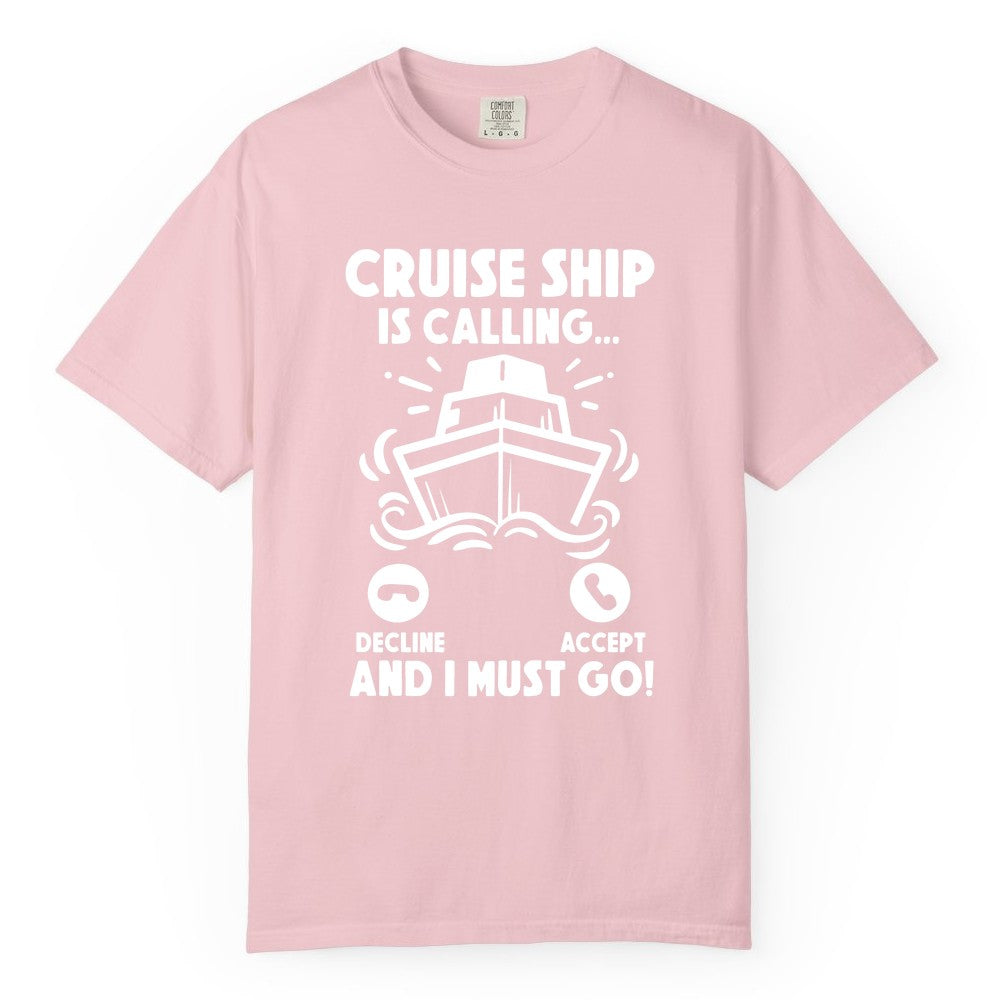 Cruise Ship Shirt - Funny Cruise Vacation Shirt for Cruise Lovers (Comfort Color) in Blossom - Cruise Ship Is Calling And I Must Go Funny Cruise Vacation Shirt