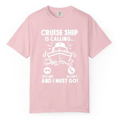 Cruise Ship Shirt - Funny Cruise Vacation Shirt for Cruise Lovers (Comfort Color) in Blossom - Cruise Ship Is Calling And I Must Go Funny Cruise Vacation Shirt