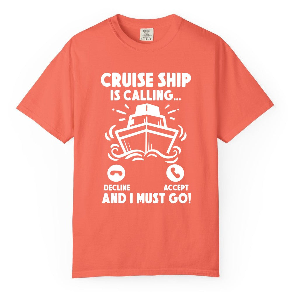 Cruise Ship Shirt - Funny Cruise Vacation Shirt for Cruise Lovers (Comfort Color) in Bright Salmon - Cruise Ship Is Calling And I Must Go Funny Cruise Vacation Shirt