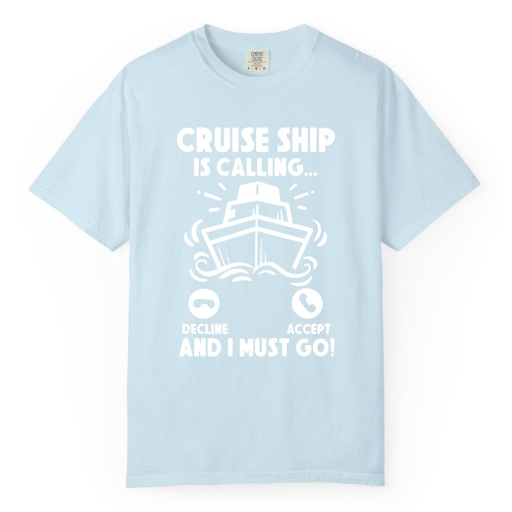 Cruise Ship Shirt - Funny Cruise Vacation Shirt for Cruise Lovers (Comfort Color) in Chambray - Cruise Ship Is Calling And I Must Go Funny Cruise Vacation Shirt