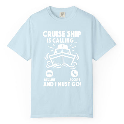 Cruise Ship Shirt - Funny Cruise Vacation Shirt for Cruise Lovers (Comfort Color) in Chambray - Cruise Ship Is Calling And I Must Go Funny Cruise Vacation Shirt