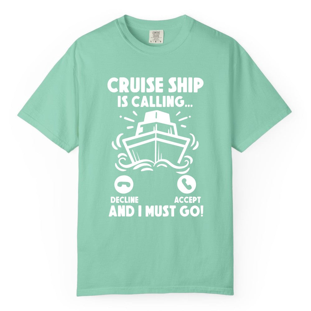 Cruise Ship Shirt - Funny Cruise Vacation Shirt for Cruise Lovers (Comfort Color) in Island Reef - Cruise Ship Is Calling And I Must Go Funny Cruise Vacation Shirt