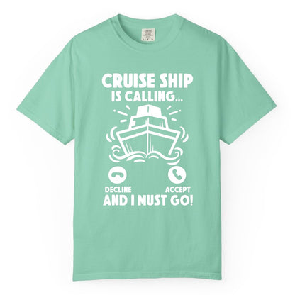 Cruise Ship Shirt - Funny Cruise Vacation Shirt for Cruise Lovers (Comfort Color) in Island Reef - Cruise Ship Is Calling And I Must Go Funny Cruise Vacation Shirt