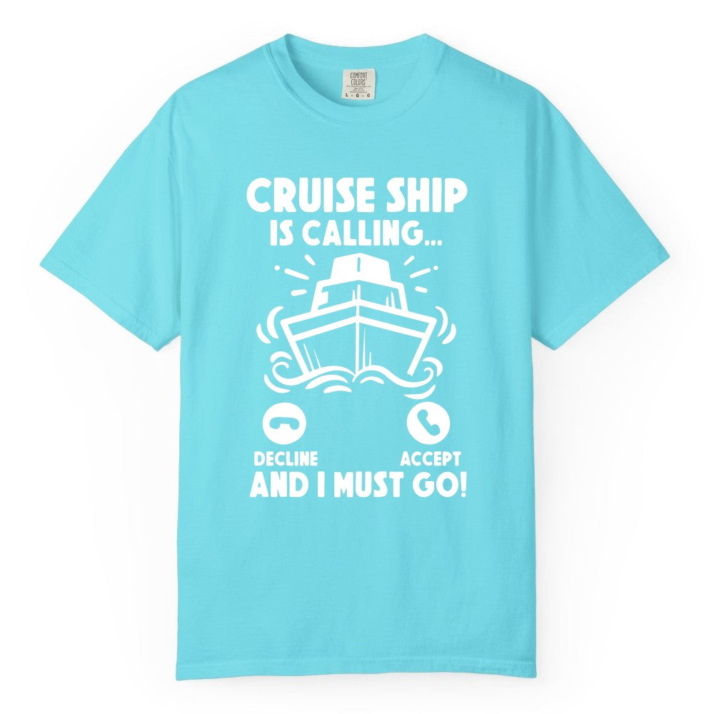 Cruise Ship Shirt - Funny Cruise Vacation Shirt for Cruise Lovers (Comfort Color) in Lagoon Blue - Cruise Ship Is Calling And I Must Go Funny Cruise Vacation Shirt