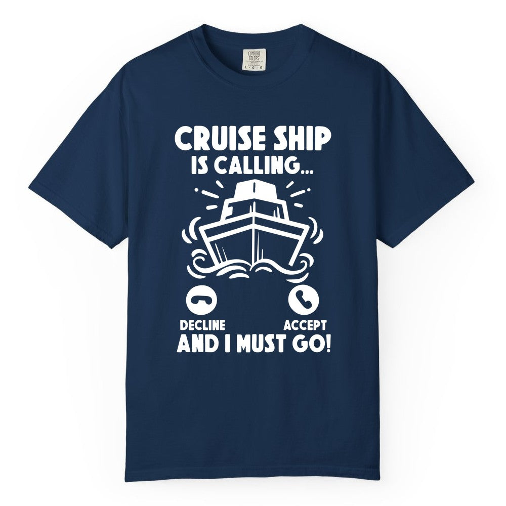Cruise Ship Shirt - Funny Cruise Vacation Shirt for Cruise Lovers (Comfort Color) in Navy - Cruise Ship Is Calling And I Must Go Funny Cruise Vacation Shirt