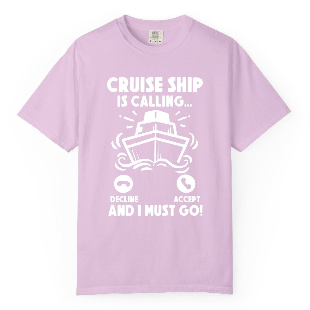 Cruise Ship Shirt - Funny Cruise Vacation Shirt for Cruise Lovers (Comfort Color) in Orchid - Cruise Ship Is Calling And I Must Go Funny Cruise Vacation Shirt