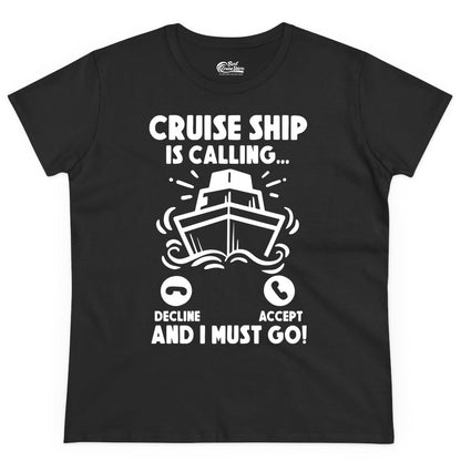 Cruise Ship Shirt - Funny Cruise Vacation Shirt for Cruise Lovers (Ladies Tee) in Black - Cruise Ship Is Calling And I Must Go Funny Cruise Vacation Shirt